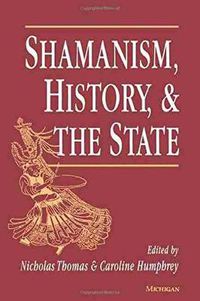 Cover image for Shamanism, History and the State