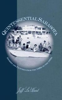 Cover image for Quintessential Sarasota: Stories and Pictures from the 1920s to the 1950s