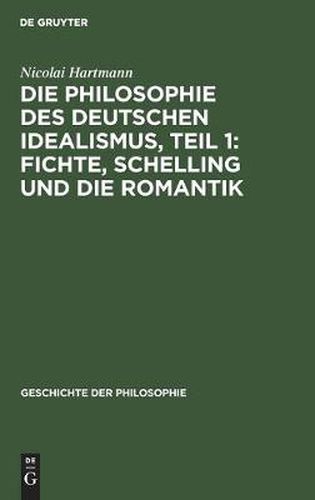 Die Philosophie des deutschen Idealismus, Teil 1: Fichte, Schelling und die Romantik