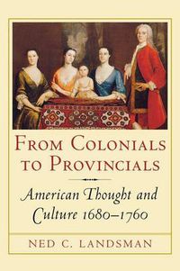 Cover image for From Colonials to Provincials: American Thought and Culture, 1680-1760