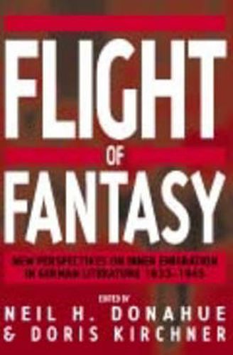 Cover image for Flight of Fantasy: New Perspectives on Inner Emigration in German Literature 1933-1945