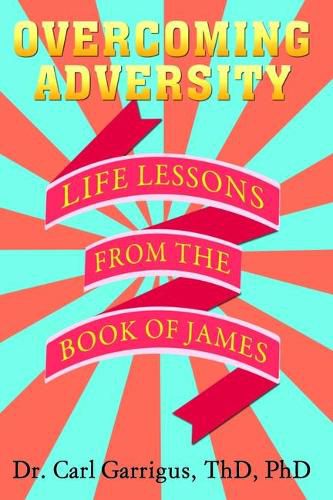 Cover image for Overcoming Adversity: Life Lessons from the Book of James