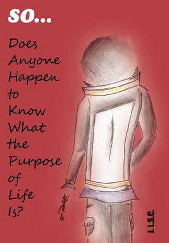 Cover image for So . . . Does Anyone Happen to Know What the Purpose of Life Is?