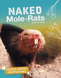 Cover image for Naked Mole-Rats (Unique Animal Adaptations)