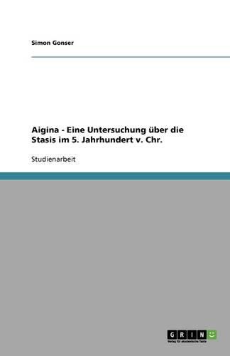 Cover image for Aigina - Eine Untersuchung uber die Stasis im 5. Jahrhundert v. Chr.