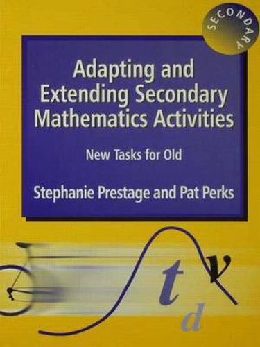 Cover image for Adapting and Extending Secondary Mathematics Activities: New Tasks FOr Old