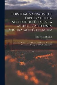 Cover image for Personal Narrative of Explorations & Incidents in Texas, New Mexico, California, Sonora, and Chihuahua