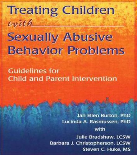 Cover image for Treating Children with Sexually Abusive Behavior Problems: Guidelines for Child and Parent Intervention