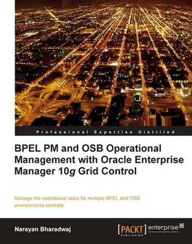 Cover image for BPEL PM and OSB operational management with Oracle Enterprise Manager 10g Grid Control