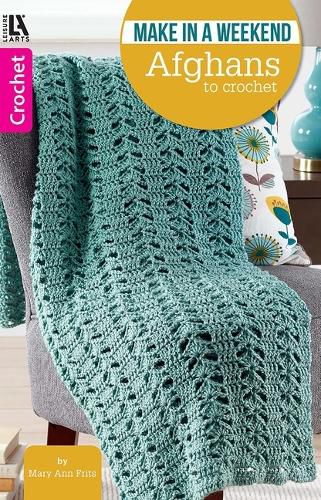 Cover image for Make in a Weekend--Afghans to Crochet