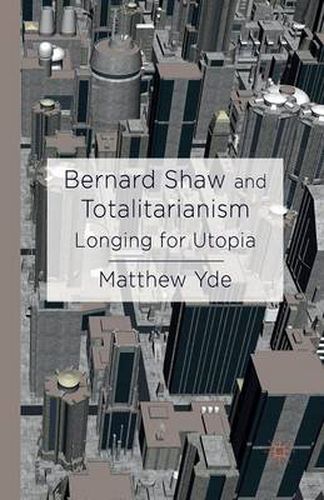 Cover image for Bernard Shaw and Totalitarianism: Longing for Utopia