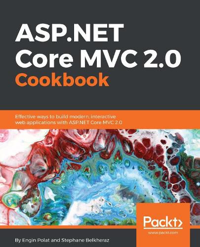 Cover image for ASP.NET Core MVC 2.0 Cookbook: Effective ways to build modern, interactive web applications with ASP.NET Core MVC 2.0