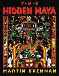 Cover image for The Hidden Maya: A New Understanding of Maya Glyphs