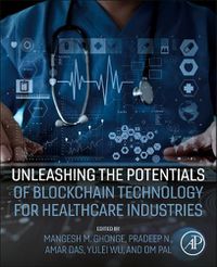 Cover image for Unleashing the Potentials of Blockchain Technology for Healthcare Industries