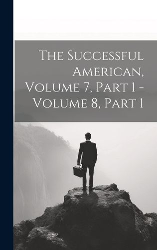 Cover image for The Successful American, Volume 7, Part 1 - Volume 8, Part 1