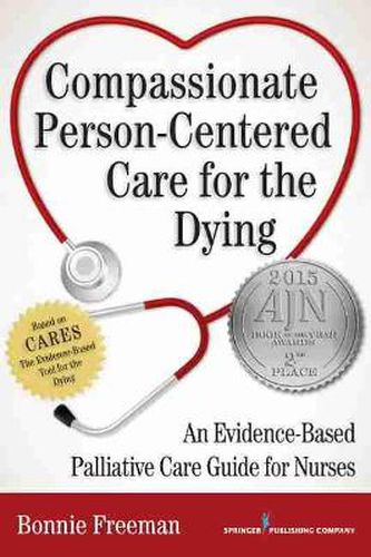 Cover image for Compassionate Person-Centered Care for the Dying: An Evidence-Based Guide for Palliative Care Nurses