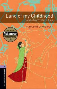 Cover image for Oxford Bookworms Library: Level 4:: Land of my Childhood: Stories from South Asia