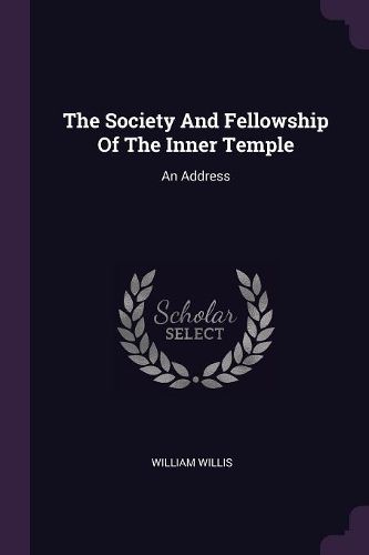 Cover image for The Society And Fellowship Of The Inner Temple