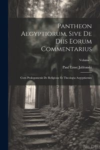 Cover image for Pantheon Aegyptiorum, Sive De Diis Eorum Commentarius