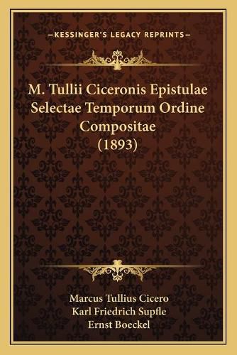 M. Tullii Ciceronis Epistulae Selectae Temporum Ordine Compositae (1893)