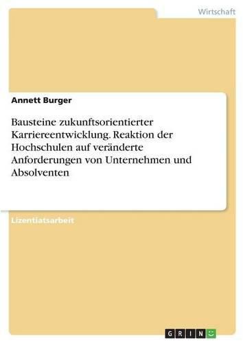 Cover image for Bausteine zukunftsorientierter Karriereentwicklung. Reaktion der Hochschulen auf veranderte Anforderungen von Unternehmen und Absolventen