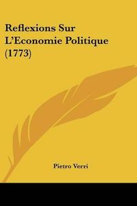 Cover image for Reflexions Sur L'Economie Politique (1773)