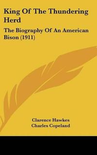 Cover image for King of the Thundering Herd: The Biography of an American Bison (1911)