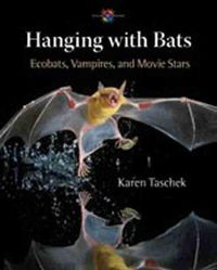 Cover image for Hanging with Bats: Ecobats, Vampires, and Movie Stars