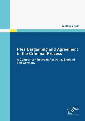 Cover image for Plea Bargaining and Agreement in the Criminal Process: A Comparison between Australia, England and Germany