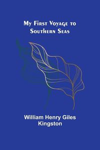 Cover image for My First Voyage to Southern Seas