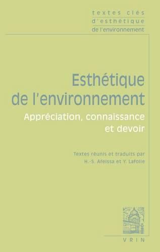 Textes Cles d'Esthetique de l'Environnement: Appreciation, Connaissance Et Devoir