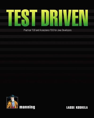 Cover image for Koskela: Test Driven TDD and Acceptance TDD for Java Developers