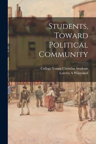 Cover image for Students, Toward Political Community