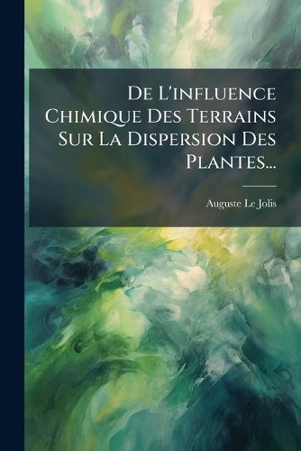 Cover image for de L'Influence Chimique Des Terrains Sur La Dispersion Des Plantes...
