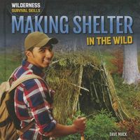 Cover image for Making Shelter in the Wild