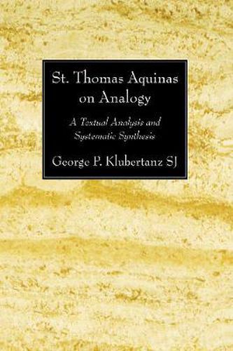 Cover image for St. Thomas Aquinas on Analogy: A Textual Analysis and Systematic Synthesis