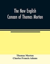Cover image for The new English Canaan of Thomas Morton
