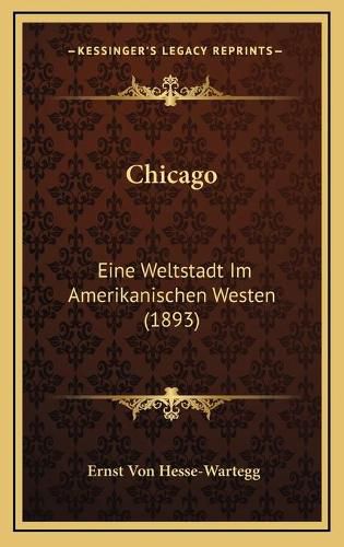 Chicago: Eine Weltstadt Im Amerikanischen Westen (1893)