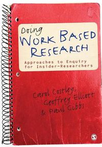 Cover image for Doing Work-Based Research: Approaches to Enquiry for Insider-Researchers