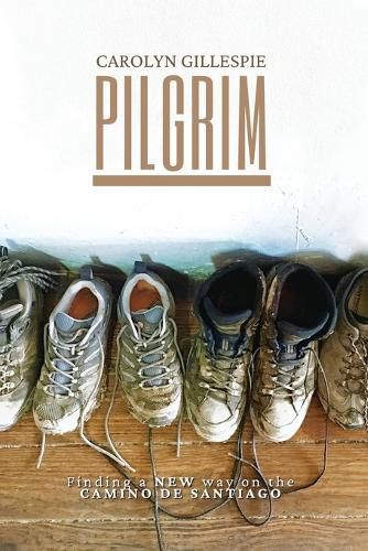 Cover image for Pilgrim: Finding a New Way on the Camino de Santiago