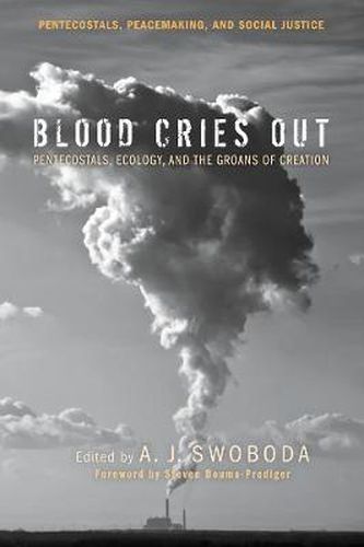 Blood Cries Out: Pentecostals, Ecology, and the Groans of Creation