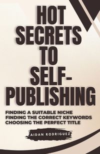 Cover image for Hot Secrets to Self-Publishing