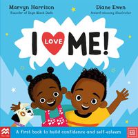 Cover image for I Love Me!: A First Book to Build Confidence and Self-esteem