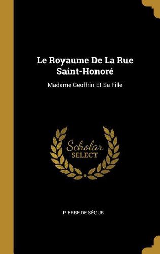Cover image for Le Royaume De La Rue Saint-Honore