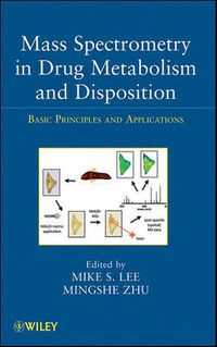 Cover image for Mass Spectrometry in Drug Metabolism and Disposition: Basic Principles and Applications