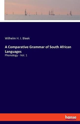 Cover image for A Comparative Grammar of South African Languages: Phonology - Vol. 1