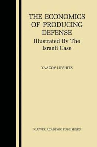 Cover image for The Economics of Producing Defense: Illustrated by the Israeli Case