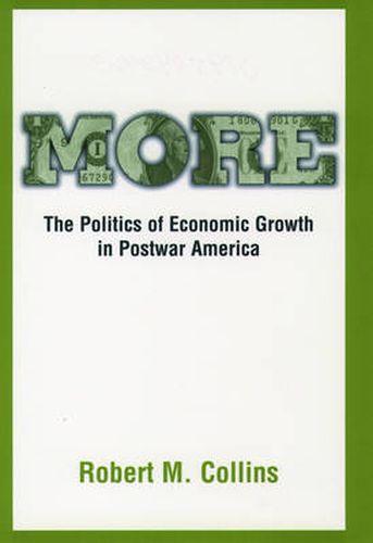 Cover image for More: The Politics of Economic Growth in Postwar America