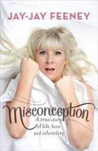 Cover image for Misconception: A true story of life, love and infertility