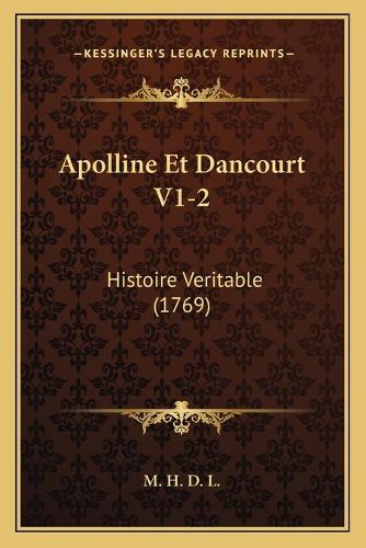 Cover image for Apolline Et Dancourt V1-2: Histoire Veritable (1769)